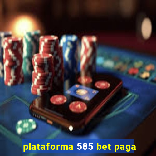 plataforma 585 bet paga